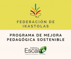 Federación de Ikastolas y el Programa de Mejora Pedagógica Sostenible