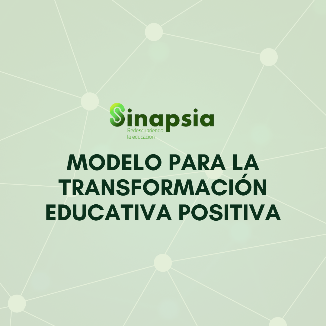 Modelo para la Transformación Educativa Positiva - Instituto Escalae  Instituto Escalae %