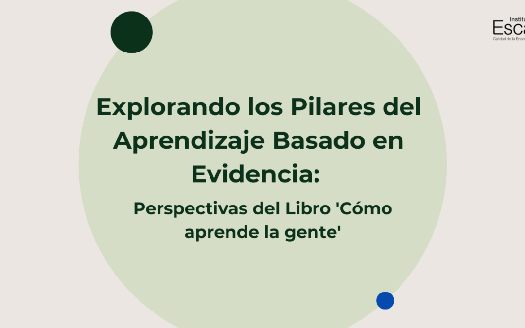 Explorando los Pilares del Aprendizaje Basado en Evidencia: Perspectivas del Libro ‘Cómo aprende la gente’