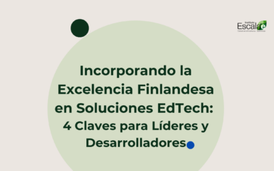 Incorporando la Excelencia Finlandesa en Soluciones EdTech: 4 Claves para Líderes y Desarrolladores